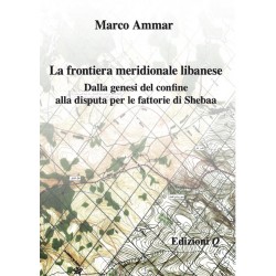 La frontiera meridionale libanese. Dalla genesi del confine alla disputa per le fattorie di Shebaa