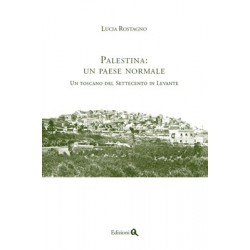 PALESTINA:  UN PAESE NORMALE. UN TOSCANO DEL SETTECENTO IN LEVANTE