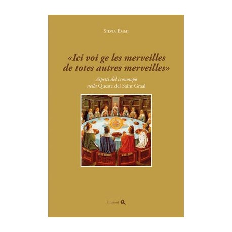 «Ici voi ge les merveilles de totes autres merveilles». Aspetti del cronotopo nella Queste del Saint Graal