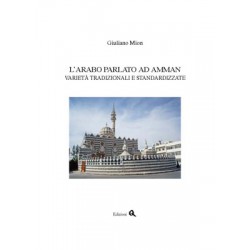 L’Arabo parlato ad Amman. Varietà tradizionali e standarizzate.